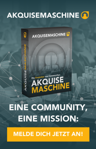 Akquisemaschine, Eine Community eine Mission - Melde dich jetzt an